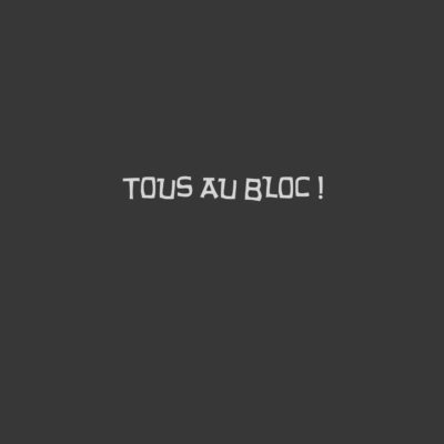 Tous au bloc….